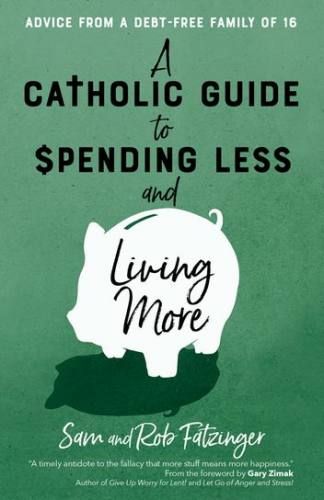Catholic Guide Spending Less Living More by Fatzinger