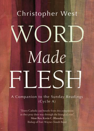 Word Made Flesh Cycle A by Christopher West