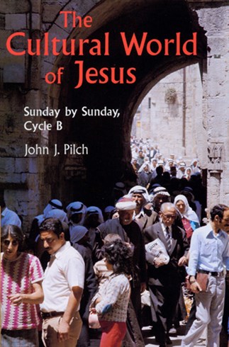 The Cultural World of Jesus Cycle B by John J. Pilch