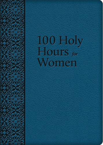 100 Holy Hours For Women Mother Mary Raphael Lubowidzka Leather