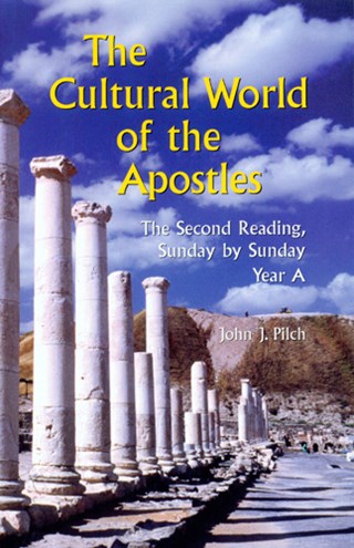 The Cultural World of the Apostles Year A by John J. Pilch