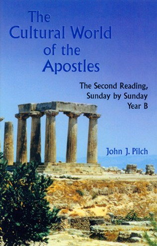 The Cultural World of the Apostles Year B by John J. Pilch