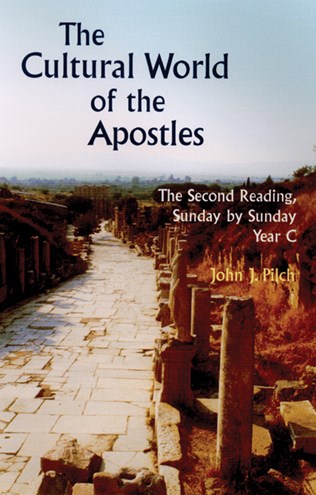 The Cultural World of the Apostles Year C by John J. Pilch
