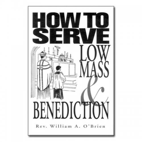 How to Serve Low Mass By Fr. William A. O'Brien