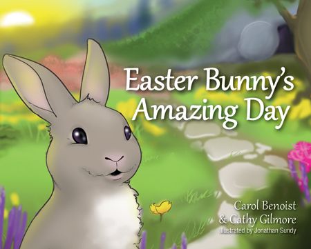 Easter Bunny's Amazing Day by Carol Benoist