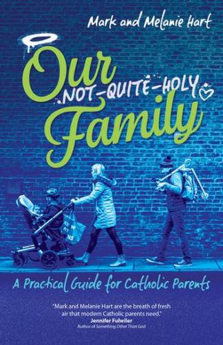 Our Not Quite Holy Family by Mark & Melanie Hart