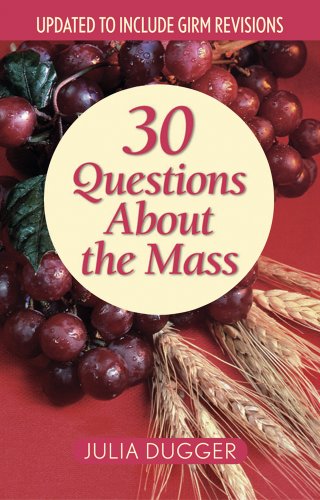 30 Questions About The Mass: Updated To Include Girm Revisions