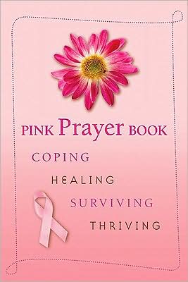 Pink Prayer Book: Coping, Healing, Surviving, Thriving