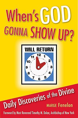 When's God Gonna Show Up?: Daily Discoveries of the Divine