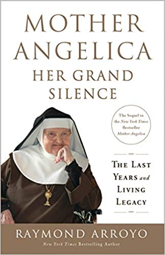 Mother Angelica Her Grand Silence Raymond Arroyo Paperback