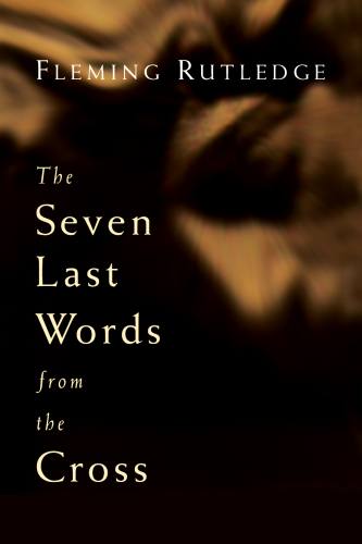 The Seven Last Words from the Cross by Rutledge