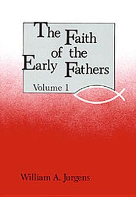 Faith of the Early Fathers, Vol. 1