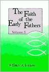 The Faith of the Early Fathers, Vol. 3