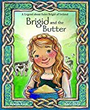Brigid and the Butter: A Legend about St Brigid