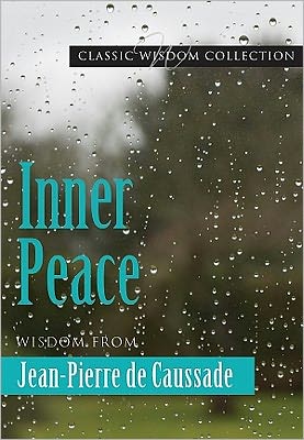 Inner Peace: Wisdom From Jean-pierre De Caussade