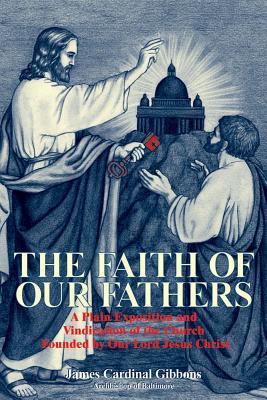 The Faith of Our Fathers: A Exposition of the Church