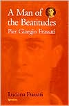 A Man of the Beatitudes: Pier Giorgio Frassati