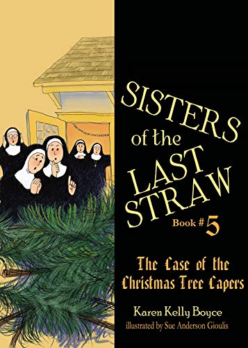 Sisters of the Last Straw Vol 5: The Christmas Tree Capers