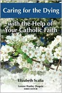 Caring for the Dying With the Help of Your Catholic Faith