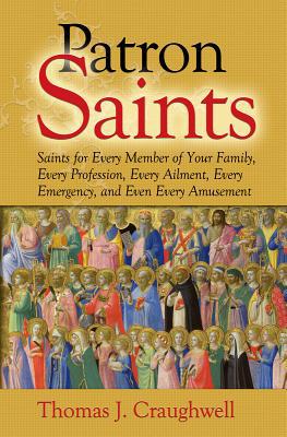 Patron Saints: Saints for Every Member of Your Family