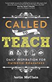 Called To Teach: Daily Inspiration For Catholic Educators