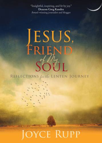 Jesus, Friend of My Soul Reflections Lenten Journey