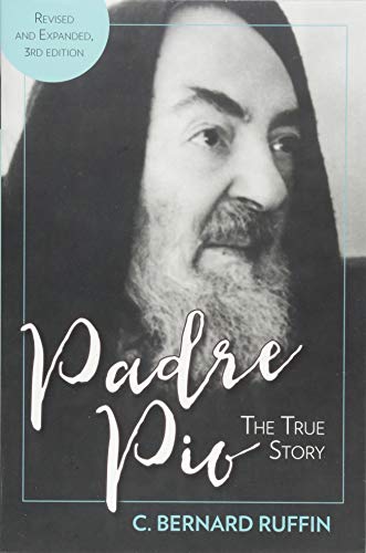 Padre Pio: The True Story, Revised and Updated Third Edition