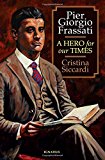 Pier Giorgio Frassati: A Hero for Our Times