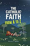 The Catholic Faith from A to Z