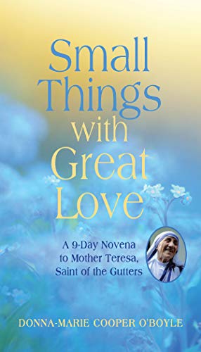 Small Things With Great Love: A 9-day Novena To Mother Teresa