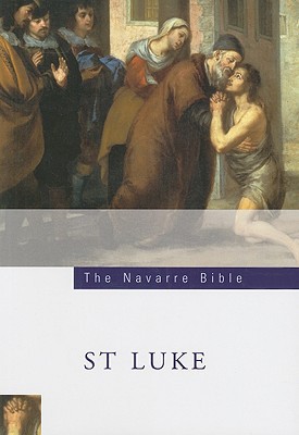 The Navarre Bible: St. Luke's Gospel: Third Edition