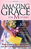 Amazing Grace For Mothers: 101 Stories
