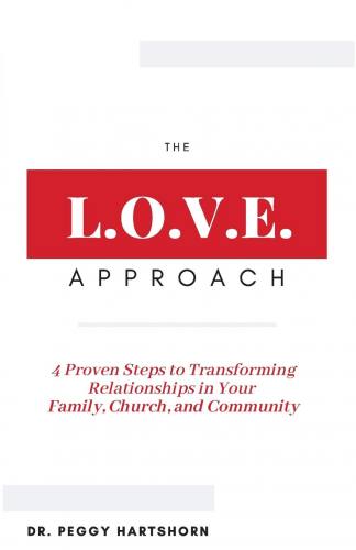 The L.O.V.E. Approach by Dr. Peggy Hartshorn Paperback