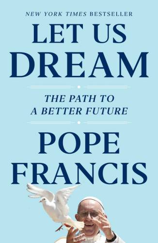 Let Us Dream Pope Francis Hardcover
