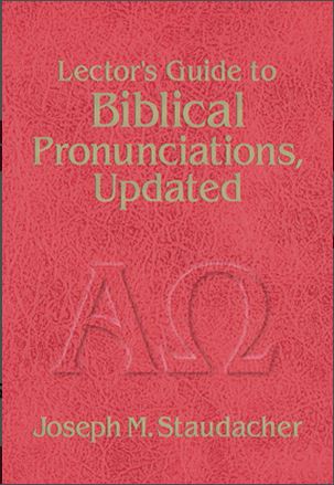 Lector's Guide to Biblical Pronunciations, Updated by Staudacher