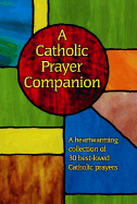 A Catholic Prayer Companion by Gregory F Augustine Pierce