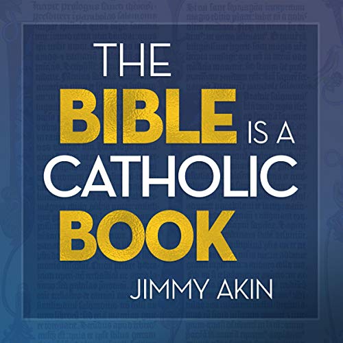 The Bible is a Catholic Book Jimmy Akin Paperback