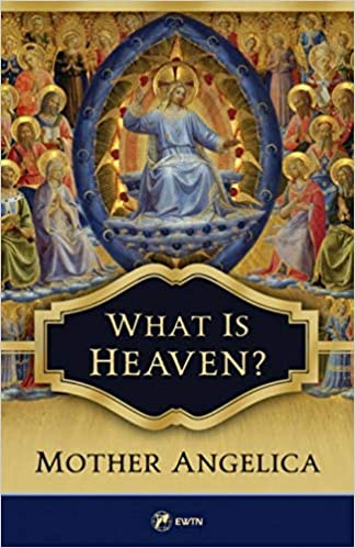 What is Heaven? Mother Angelica Paperback