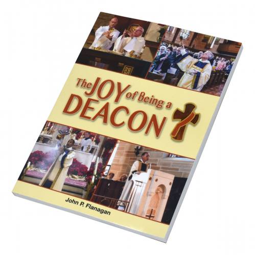 The Joy of Being a Deacon by John R. Flanagan