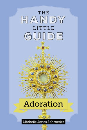 Handy Little Guide to Adoration Michelle Schroeder Booklet