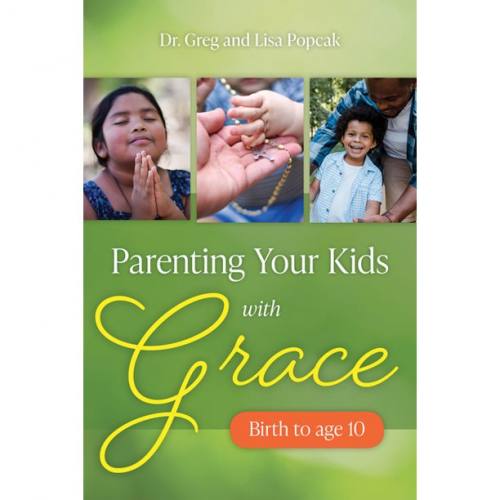 Parenting Your Kids With Grace by Greg & Lisa Popcak
